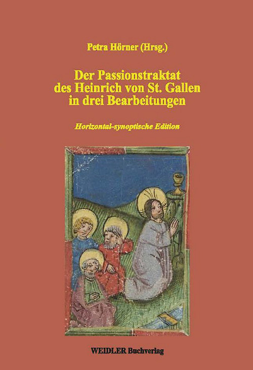 Der Passionstraktat des Heinrich von St. Gallen in drei Bearbeitungen