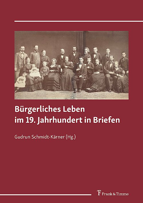 Bürgerliches Leben im 19. Jahrhundert in Briefen