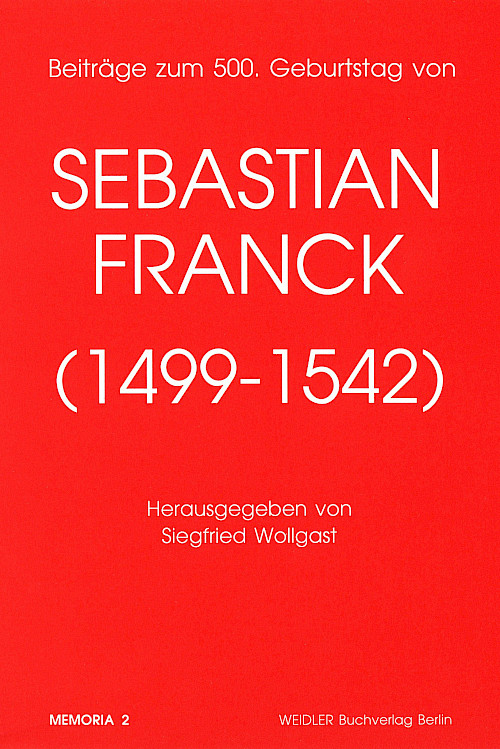 Beiträge zum 500. Geburtstag von Sebastian Franck (1499-1542)