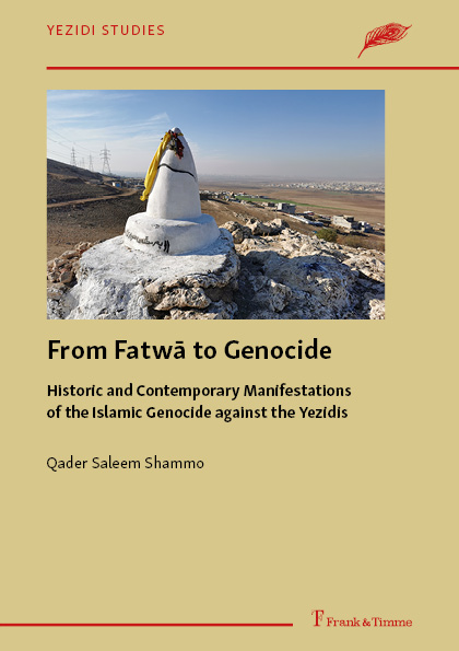 From Fatwā to Genocide: Historic and Contemporary Manifestations of the Islamic Genocide against the Yezidis